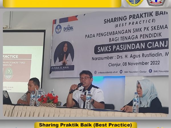 Sharing Praktik Baik (Best Practice) Pengembangan SMK PK Skema lanjutan bagi tenaga pendidik di SMKS PASUNDAN Cianjur